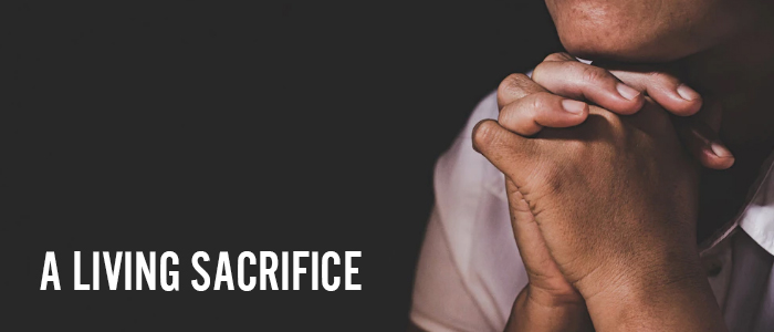 A Living Sacrifice?