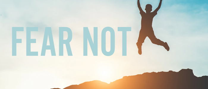Fear Not!