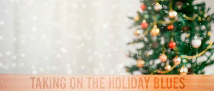 Taking on the Holiday Blues!