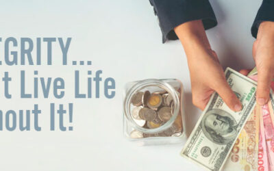 Integrity… Don’t Live Life Without It!