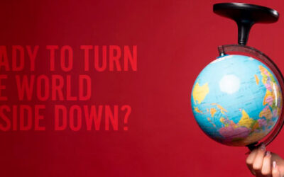 Ready to Turn the World Upside Down?