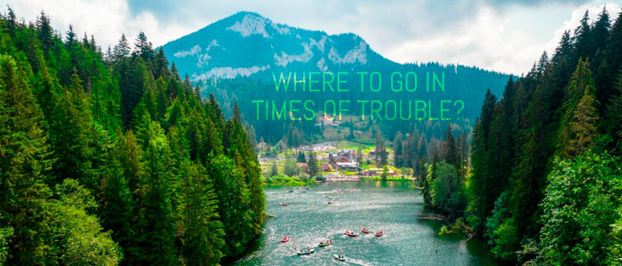 WHERE TO GO IN TIMES OF TROUBLE?