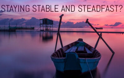 STAYING STABLE AND STEADFAST?