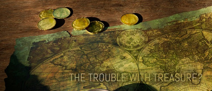 THE TROUBLE WITH TREASURE?