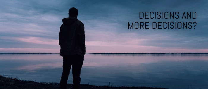 DECISIONS AND MORE DECISIONS?