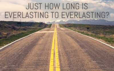 JUST HOW LONG IS EVERLASTING TO EVERLASTING?