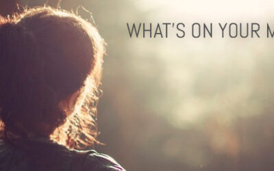 WHAT’S ON YOUR MIND?