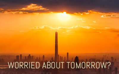WORRIED ABOUT TOMORROW?