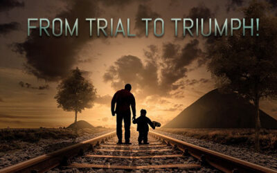 FROM TRIAL TO TRIUMPH!