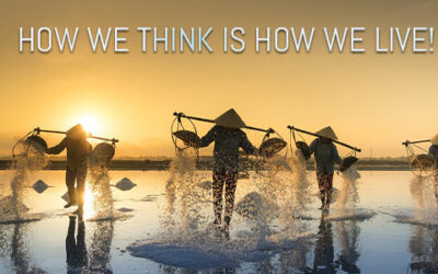 HOW WE THINK IS HOW WE LIVE!