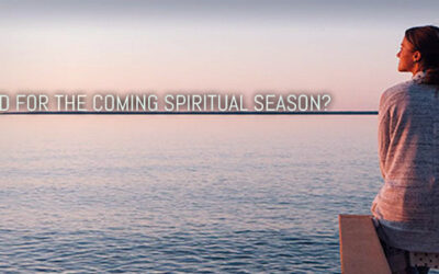 PREPARED FOR THE COMING SPIRITUAL SEASON?
