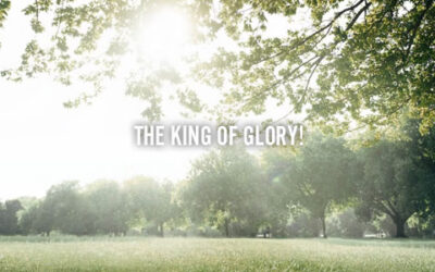 THE KING OF GLORY!