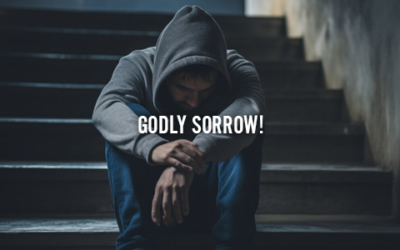 GODLY SORROW!