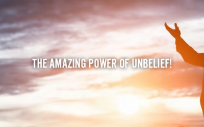 THE AMAZING POWER OF UNBELIEF!