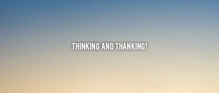 THINKING AND THANKING!